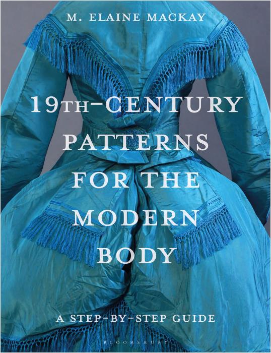 19th-Century Patterns for the Modern Body A Step-by-Step Guide (M. Elaine MacKay)