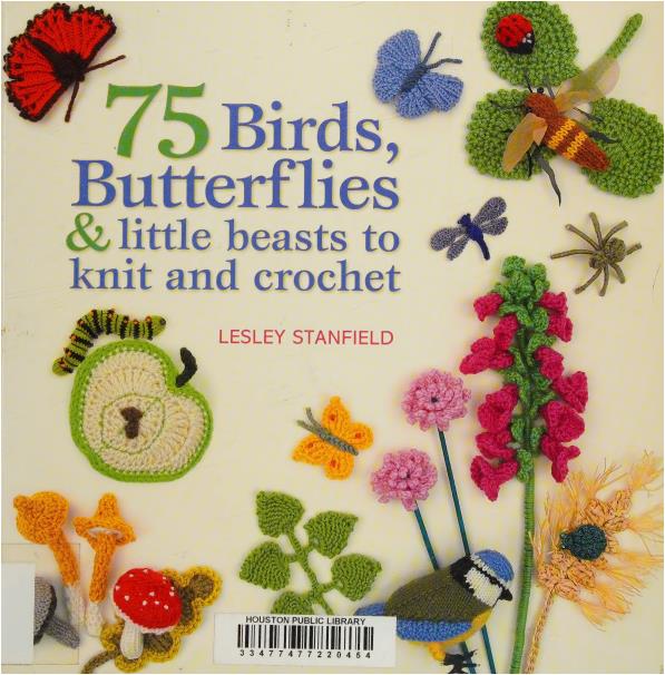 75 Birds, Butterflies & Little Beast to knit and crochet (Lesley Stanfied)