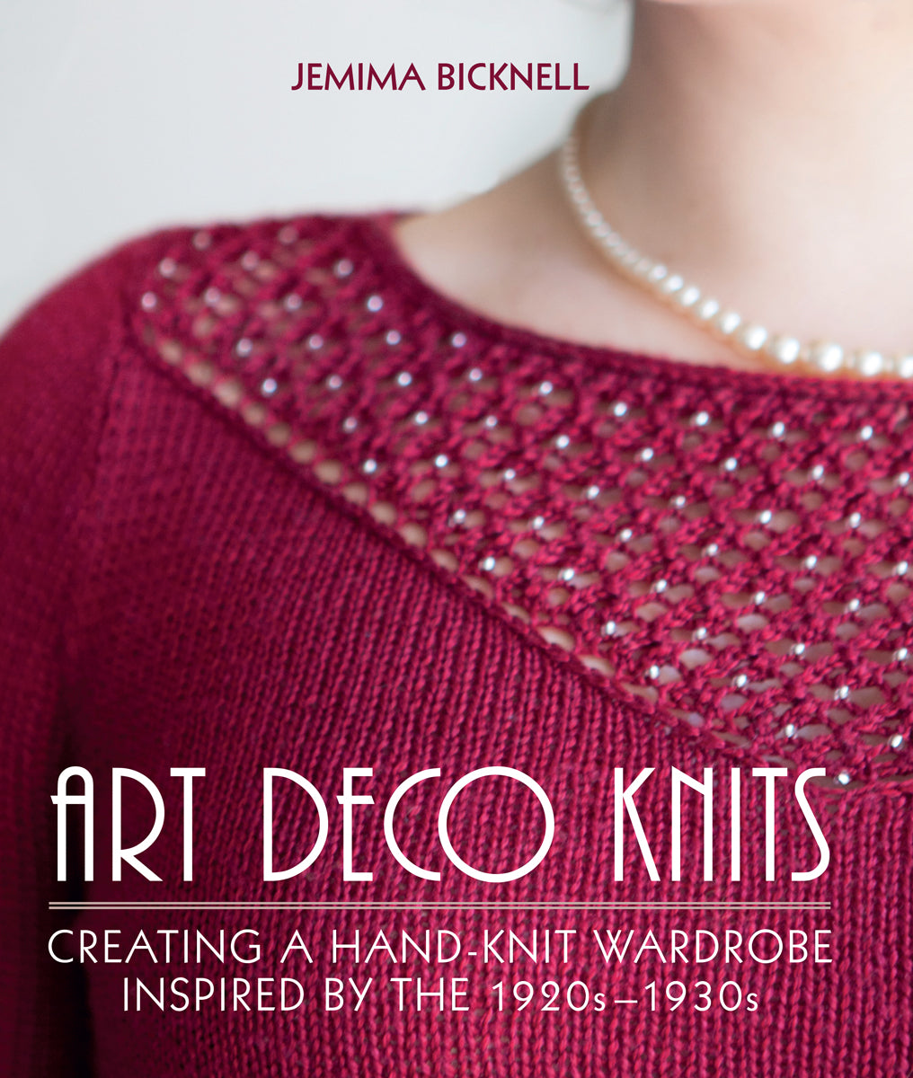 Art Deco Knits - Creating a Hand-knit Wardrobe Inspired by the 1920s 1930s (Jemima Bicknell)