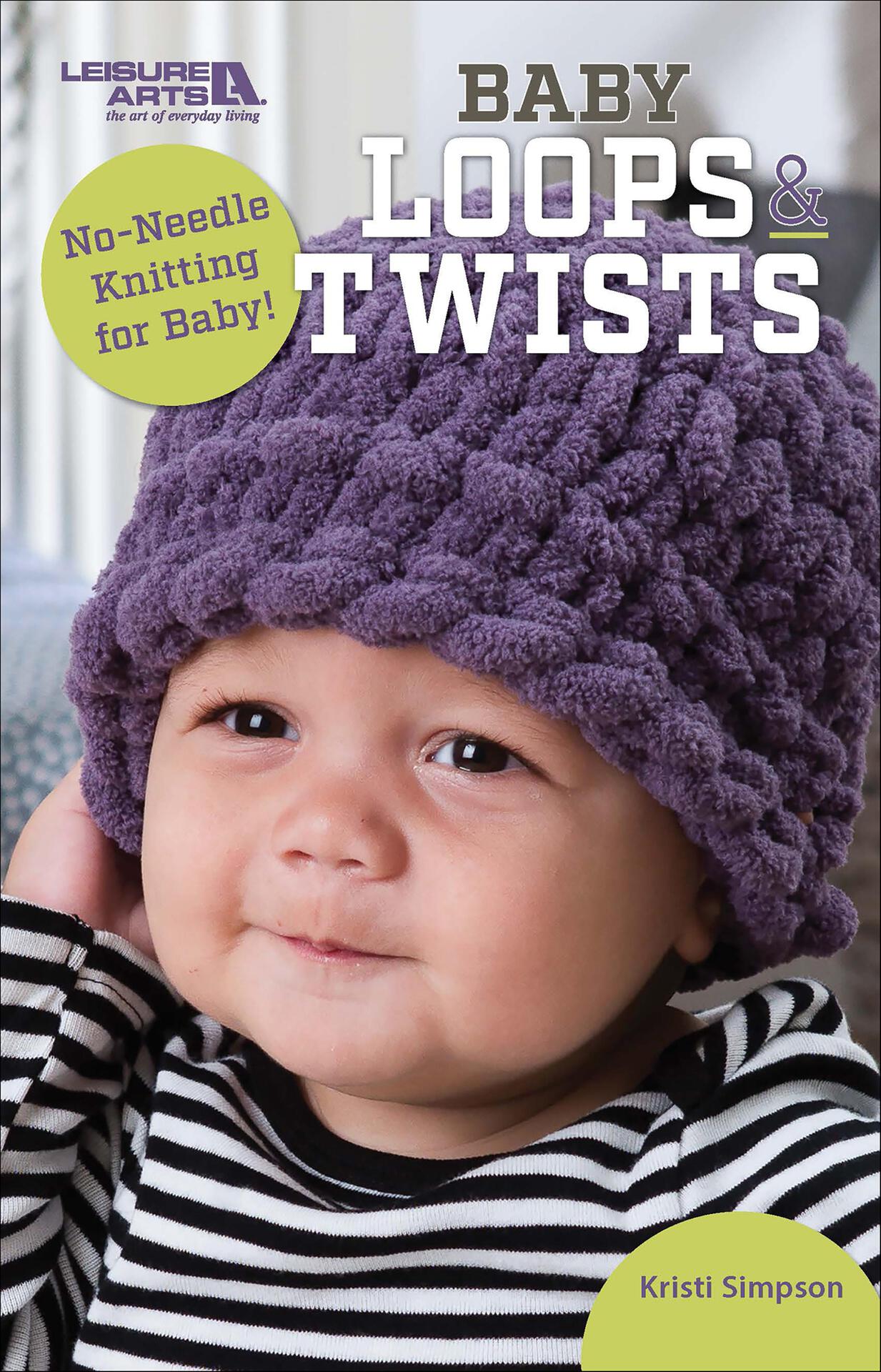 Baby Loops & Twists - No-Needle Knitting for Baby!