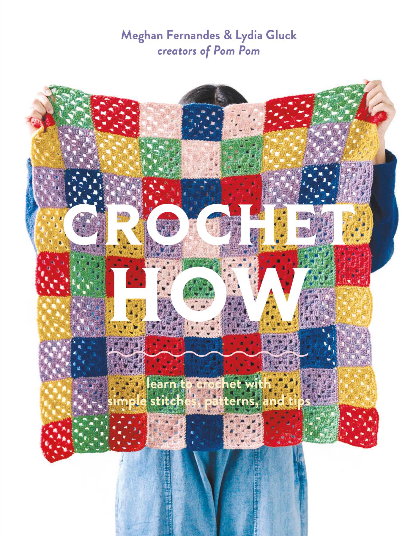 Crochet How - Learn to crochet with Simple Stitches. Patterns and Tips (Meghan Fernandes & Lydia Gluck) (2025)
