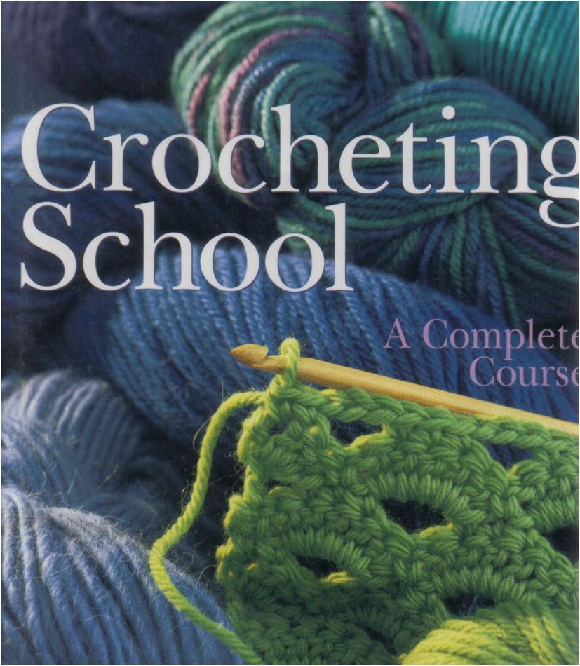 Crocheting School - A Complete Course (Sterling Publishing Co)
