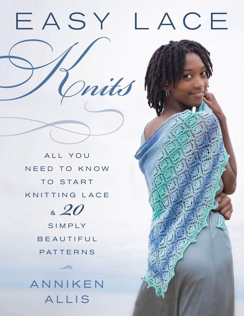Easy Lace Knits - All You Need to Know to Start Knitting Lace & 20 Simply Beautiful Patterns (Anniken Allis)