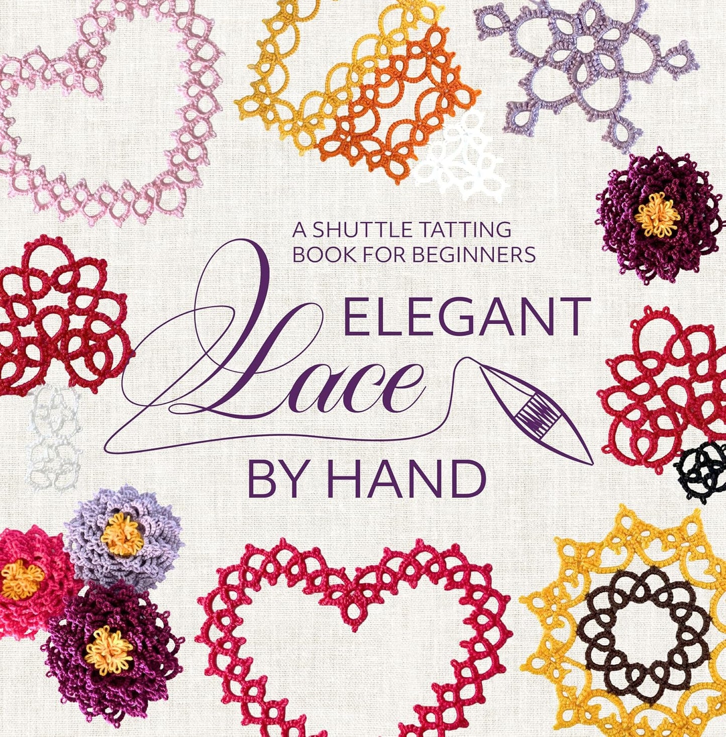 Elegant Lace by Hand - A Shuttle Tatting Book for Beginners (English Edition)