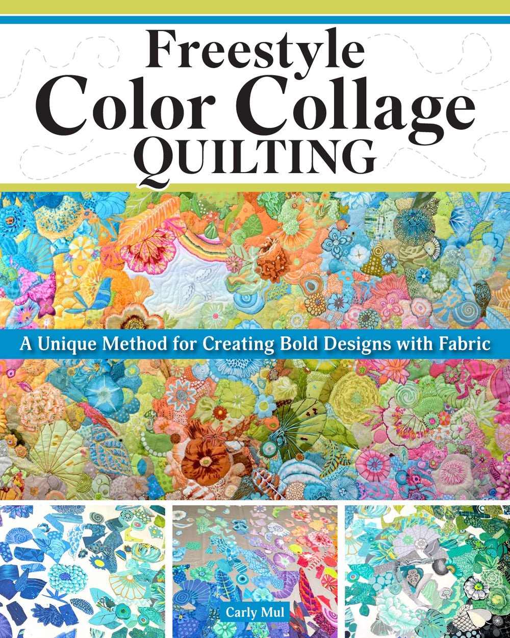 Freestyle Color Collage Quilting (Carly Mul)