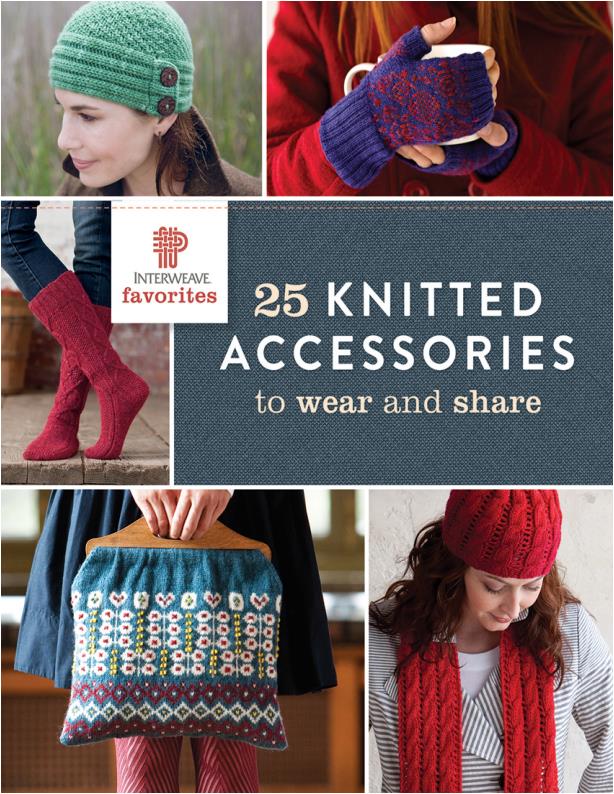 Interweave Favorites - 25 Knitted Accessories to Wear and Share (Interweave)
