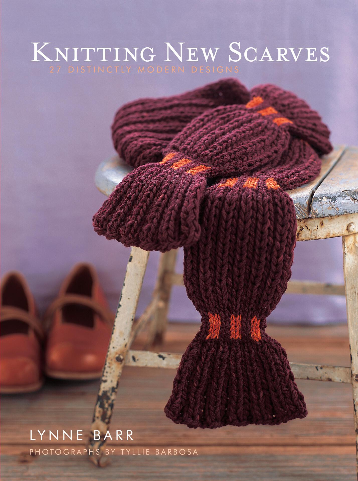 Knitting New Scarves - 27 Distinctly Modern Designs (Barr, Lynne)