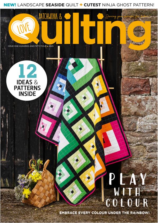 Love Patchwork & Quilting - Issue 154, 2025