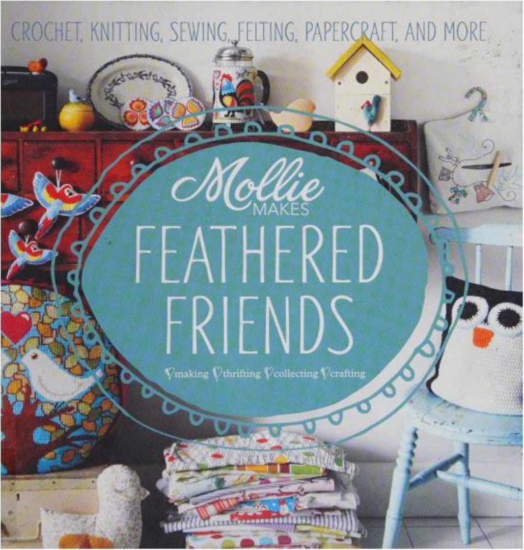 Mollie Makes - Feathered Friends (Mollie Makes)