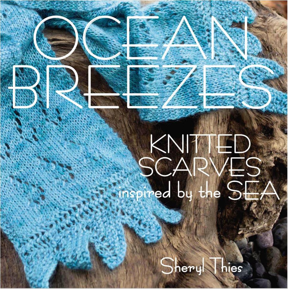 Ocean Breezes - Knitted Scarves Inspired by the Sea (Sheryl Thies)