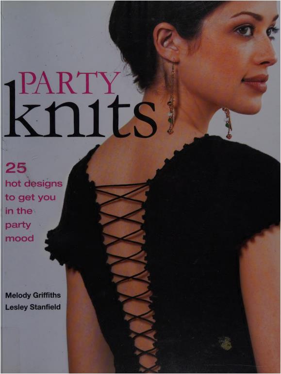 Party Knits - 25 Hot Designs to Get You in the Party Mood (Melody Griffiths & Lesley Stanfield)