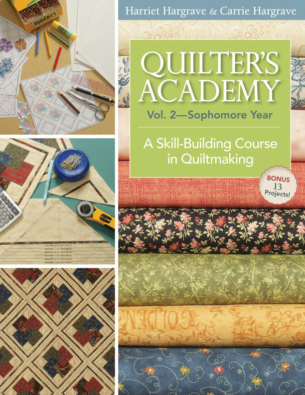 Quilter's Academy Vol.02 - Sophomore Year A Skill Building Course in Quiltmaking (Harriet Hargrave & Carrie Hargrave)