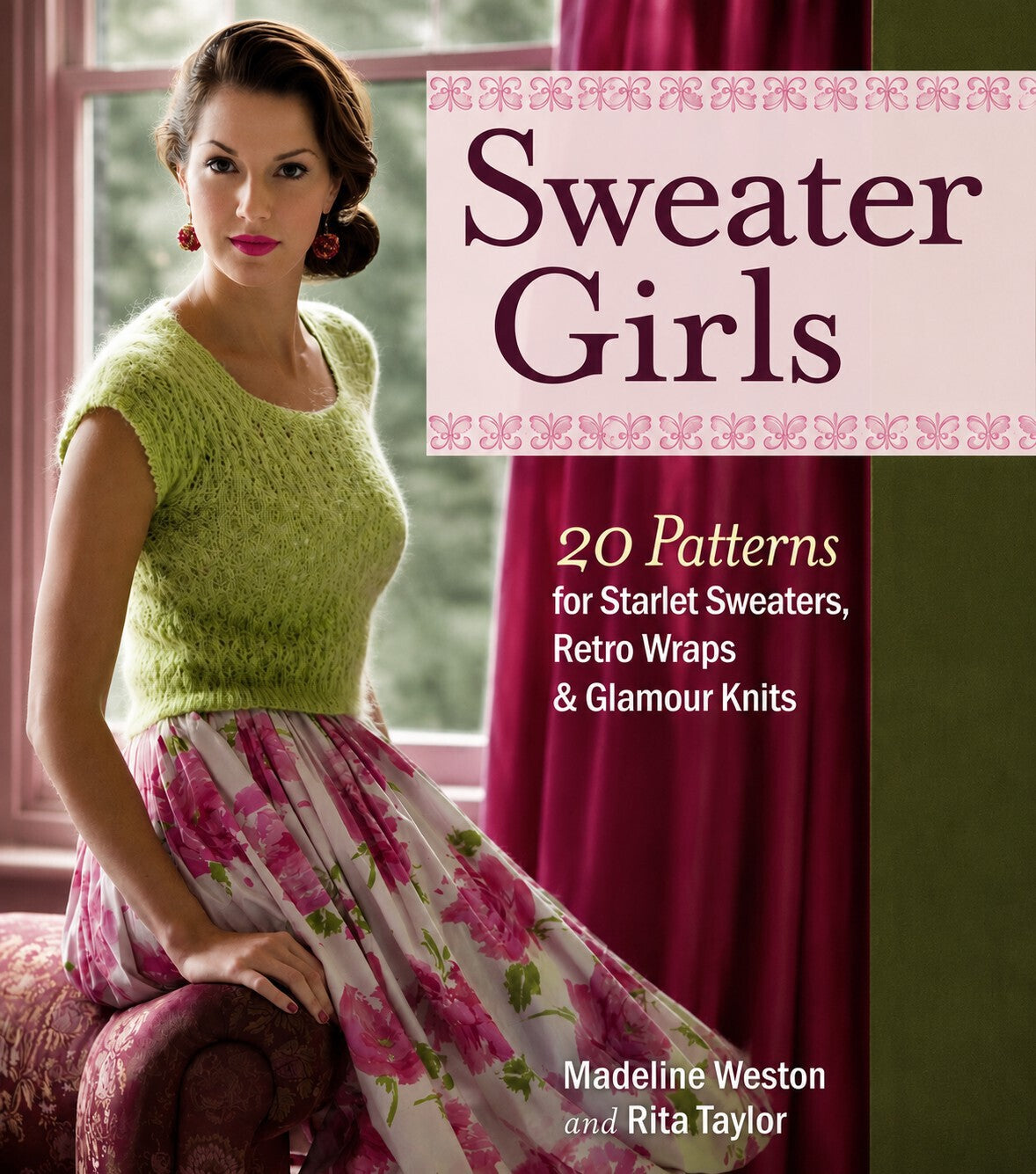 Sweater Girls - 20 Patterns for Starlet Sweaters, Retro Wraps, & Glamour Knits (Weston, Madeline)