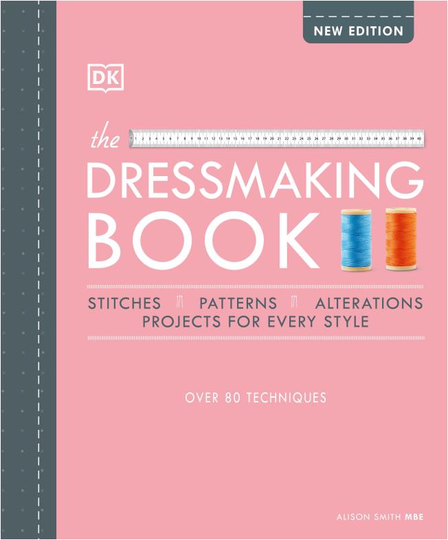 The Dressmaking Book - Over 80 Techniques by DK (Alison Smith)