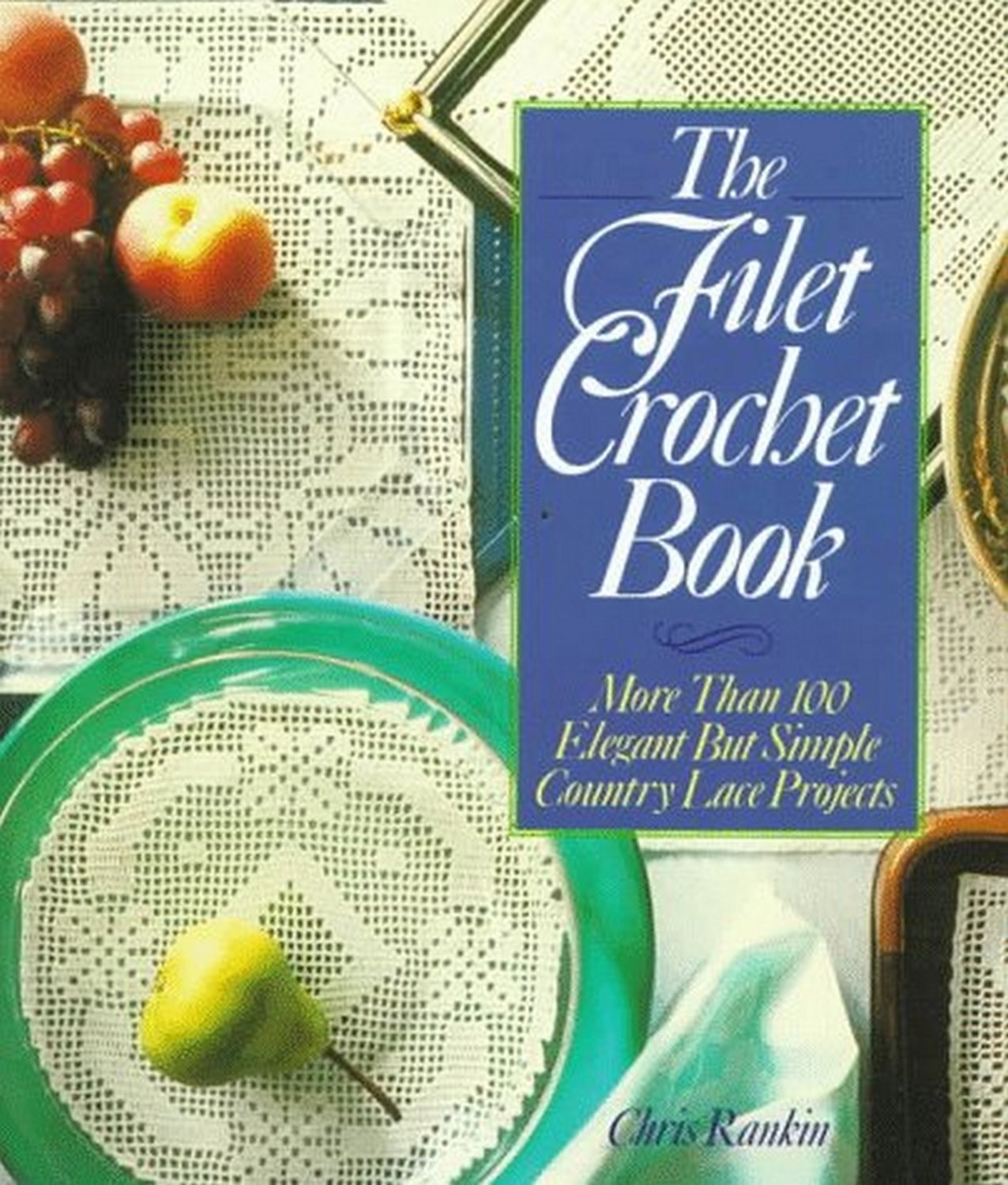 The Filet Crochet Book - More Than 100 Elegant but Simple Country Lace Projects (English Edition)