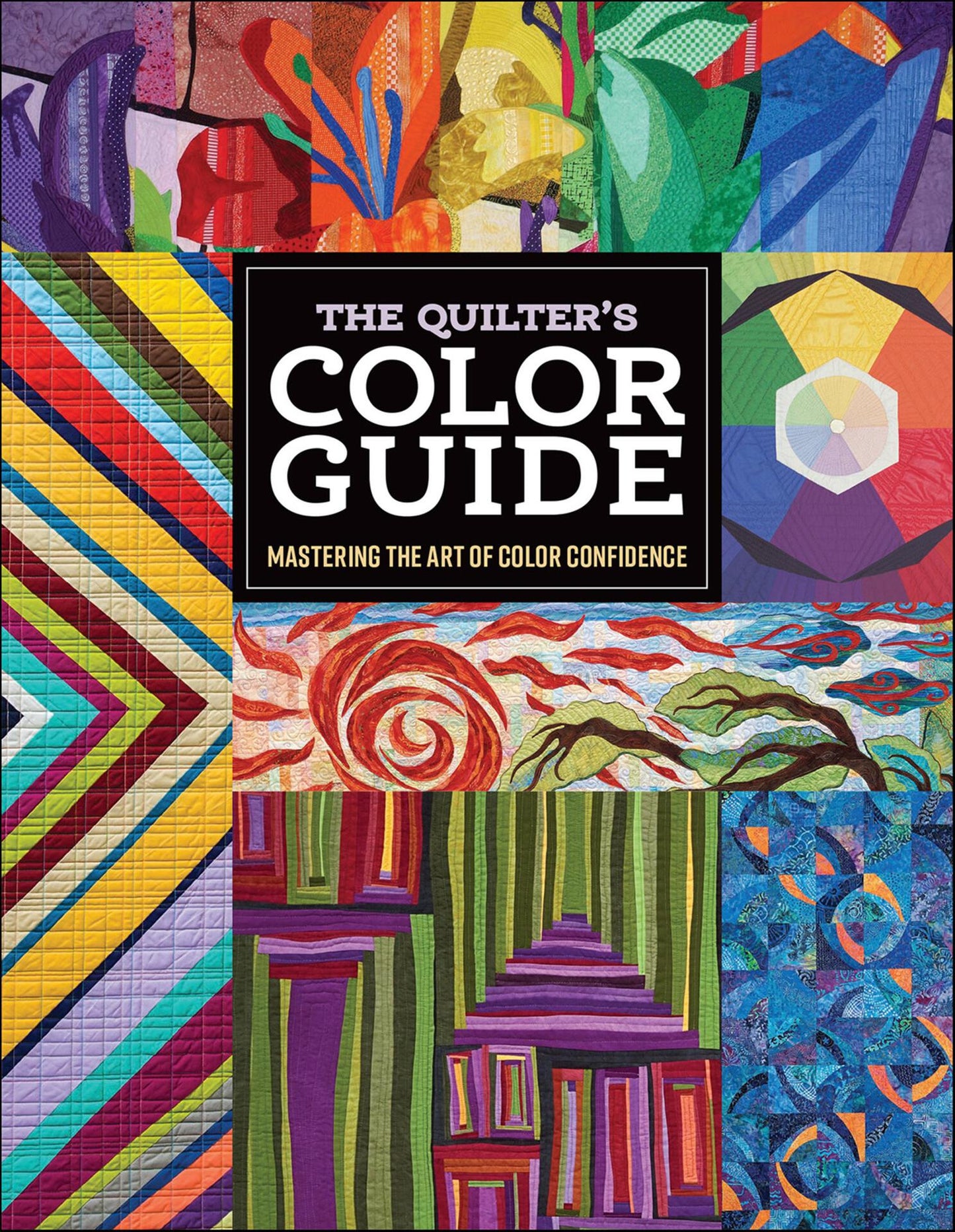 The Quilter's Color Guide - Mastering the Art of Color Confidence
