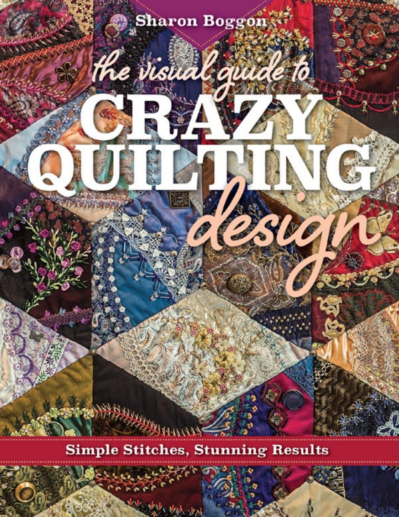 The Visual Guide to Crazy Quilting Design (Sharon Boggon)