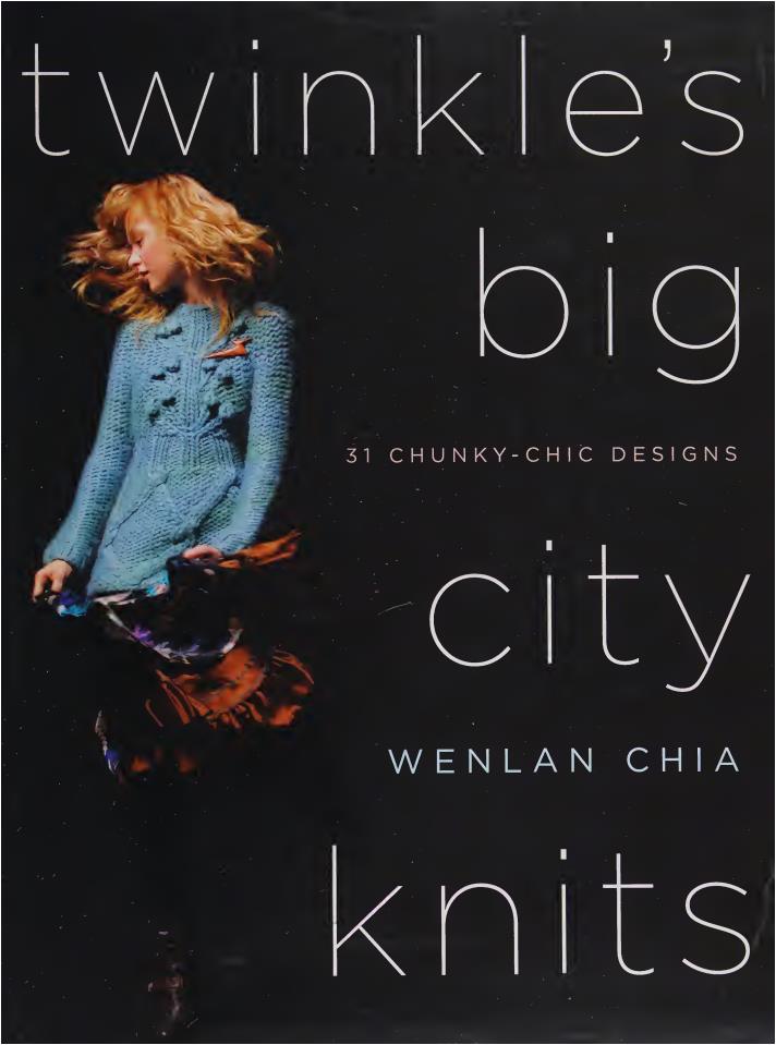 Twinkle's Big City Knits - 31 Chunky-Chic Designs (Wenlan Chia)