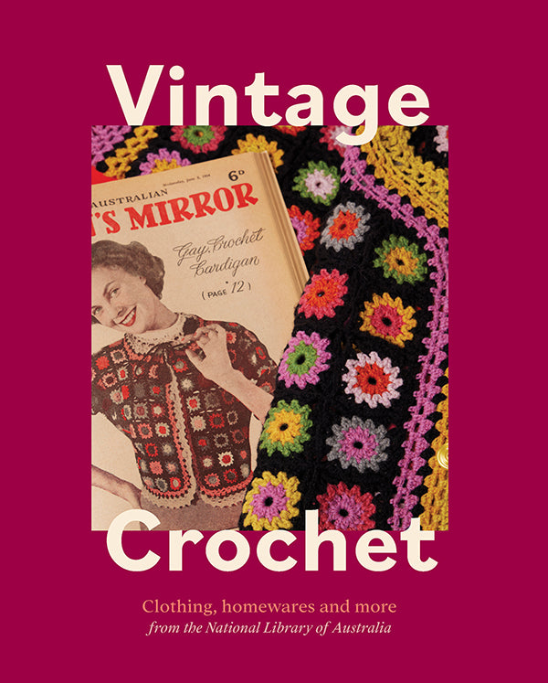 Vintage Crochet Clothing, Homewares and More (The National Library of Australia)