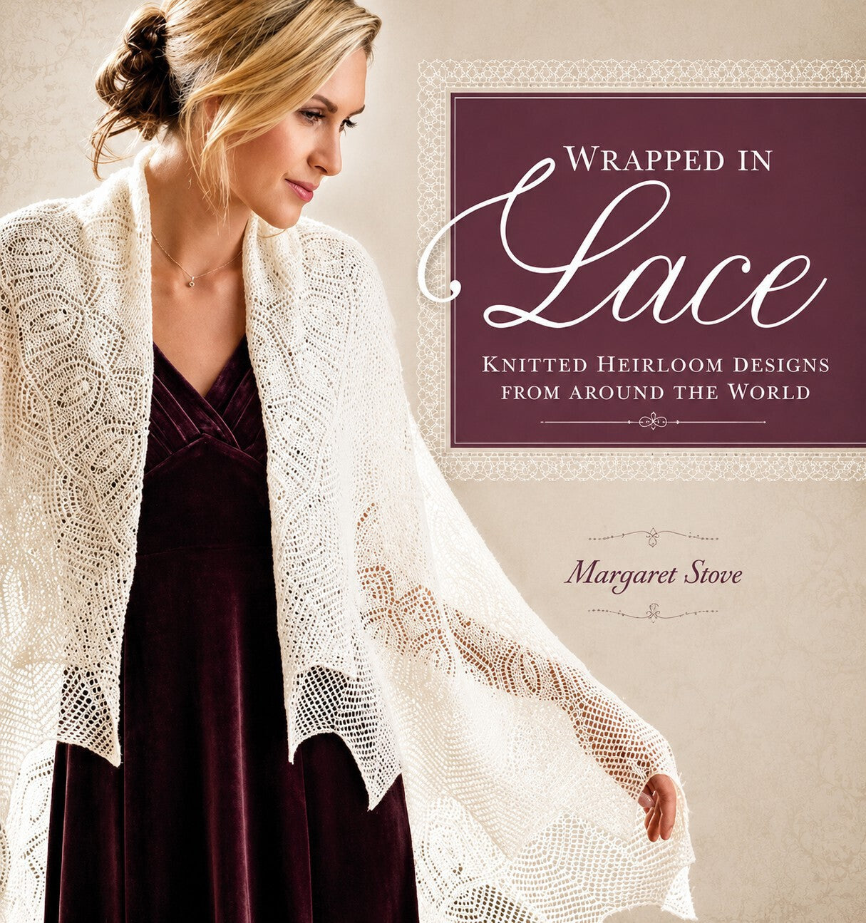 Wrapped in Lace - Knitted Heirloom Design From Around The World (Stove, Margaret)
