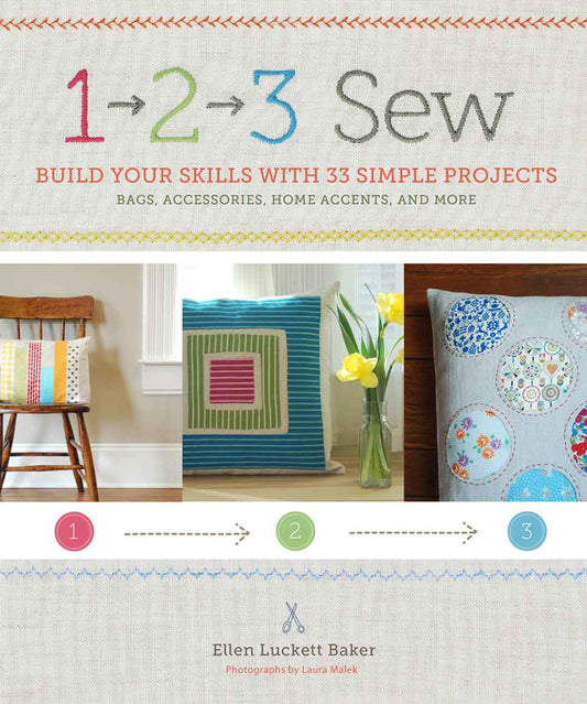 1, 2, 3 Sew - Build Your Skills with 33 Simple Sewing Projects (Ellen Luckett Baker)