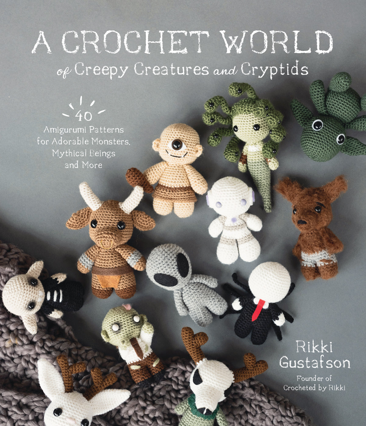 A Crochet World of Creepy Creature and Cryptids - Rikki Gustafson