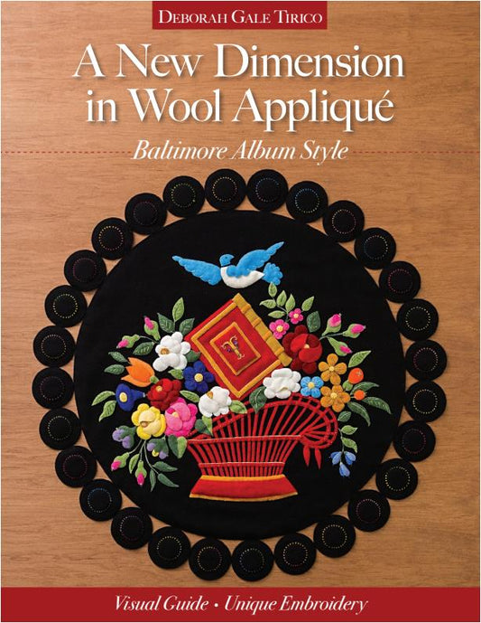 A New Dimension in Wool Applique (Deborah Gale Tirico)
