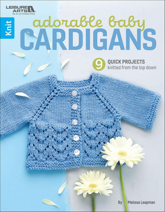Adorable Baby Cardigans - 9 Quick Projects Knitted From the Top Down - Leapman, Melissa