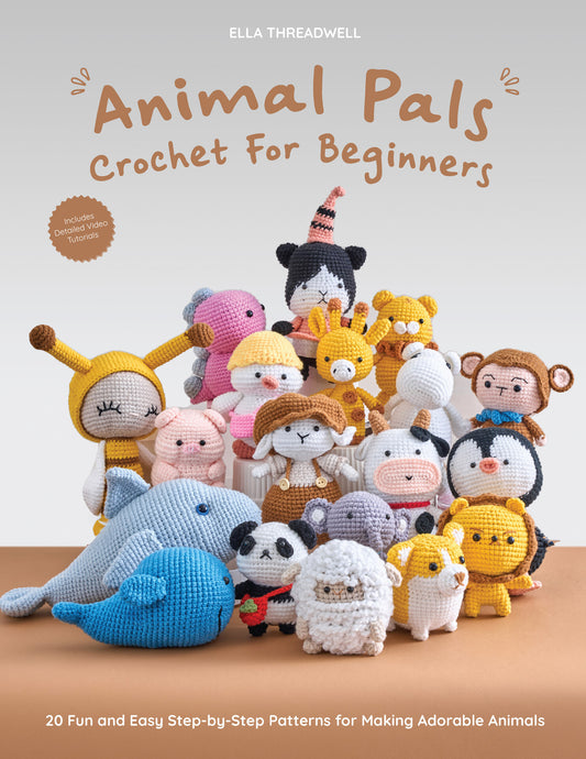 Animal Pals Crochet for Beginners - 20 Fun and Easy Step-by-Step Patterns for Making Adorable Animals