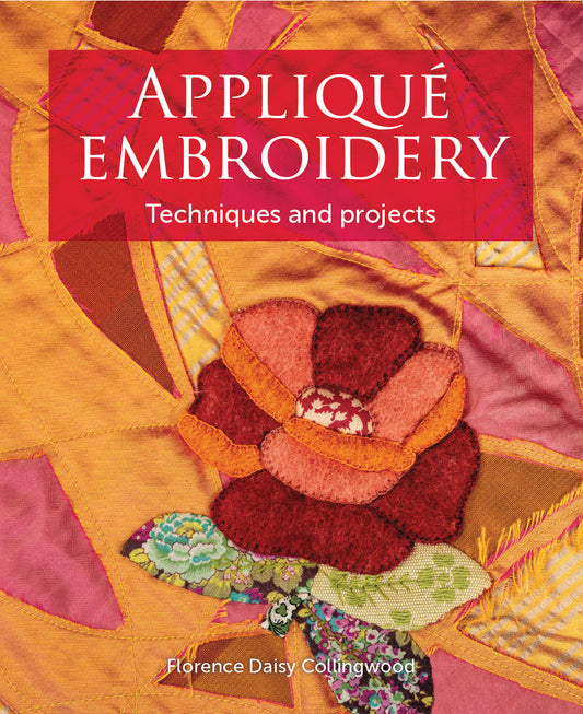 Applique Embroidery - Techniques and Projects (Florence Daisy Collingwood)