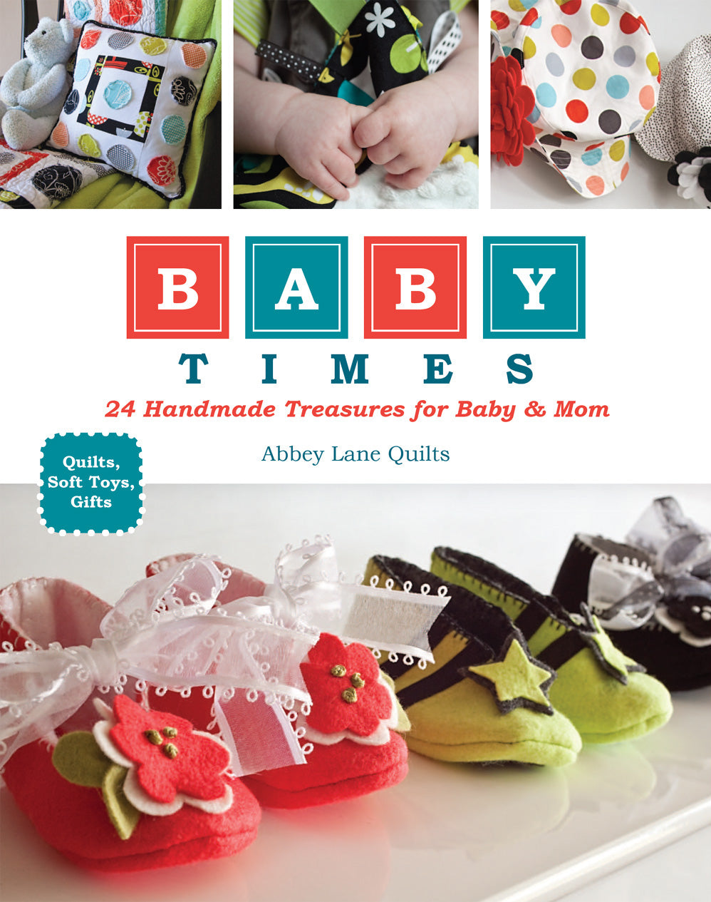 Baby Times - 24 Handmade Treasures for Baby & Mom (Abbey Lane Quilts)