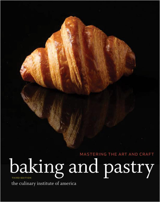 Baking and Pastry Mastering the Art and Craft, 3rd Edition (The Culinary Institute of America)