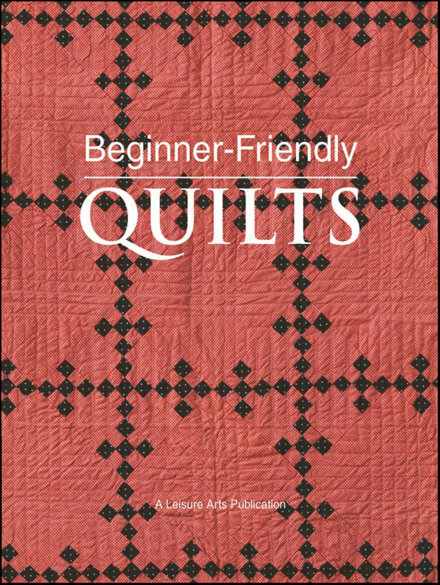 Beginner Friendly Quilts - Leisure Arts