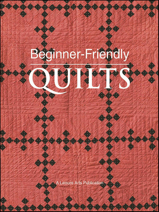 Beginner Friendly Quilts - Leisure Arts