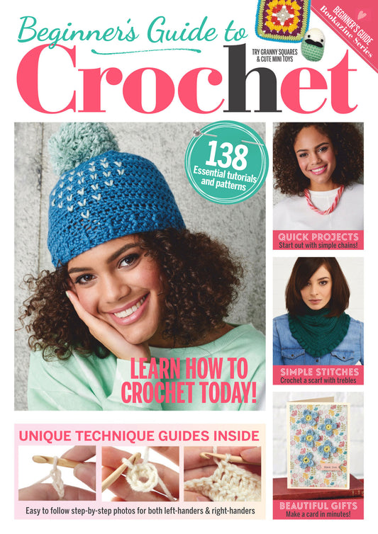 Beginner's Guide to Crochet - 138 Essential Tutorials and Patterns