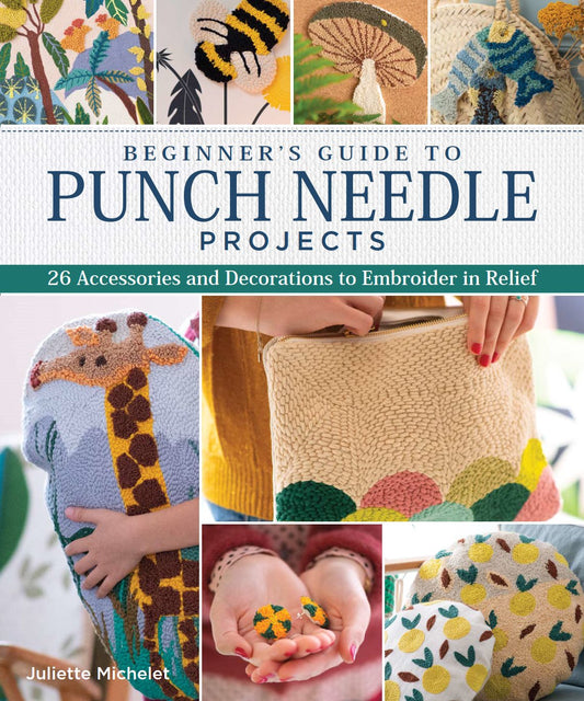 Beginner's Guide to Punch Needle Projects - Juliette Michelet