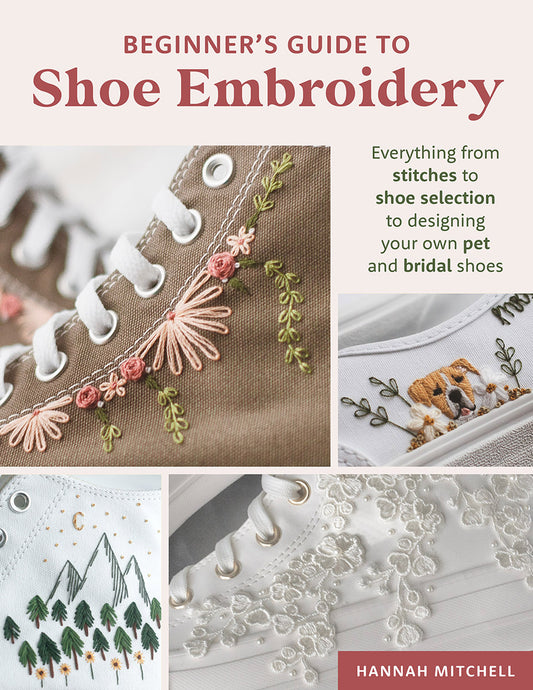 Beginner's Guide to Shoe Embroidery (Hannah Mitchell)