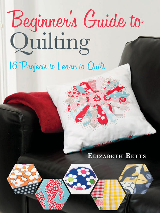 Beginners Guide to Quilting (Elizabeth Betts)