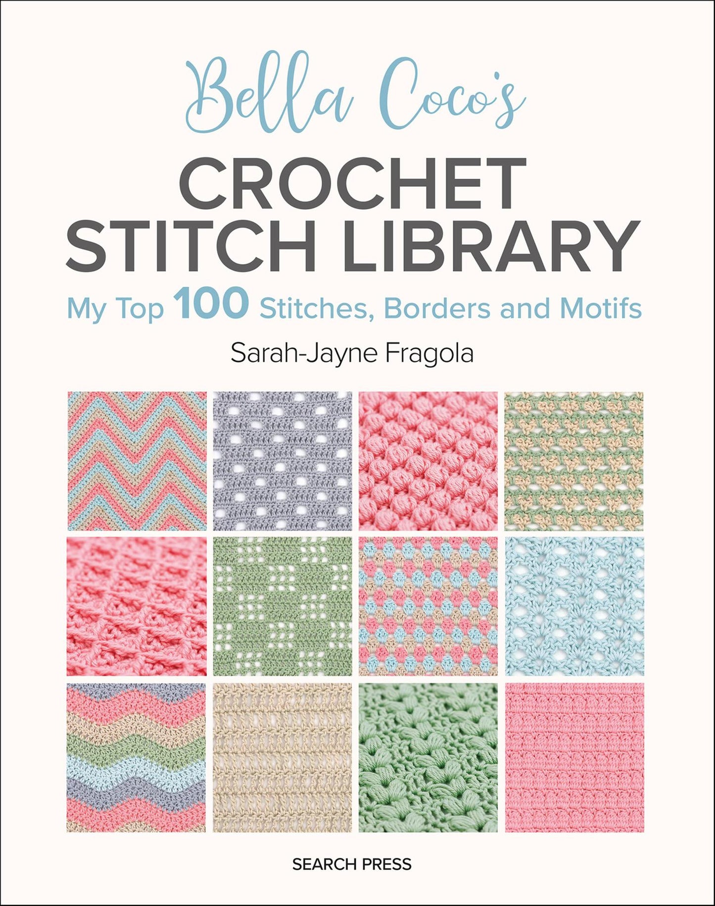 Bella Coco's Crochet Stitch Library - My Top 100 Stitches, Borders And Motifs - Fragola, Sarah-Jayne