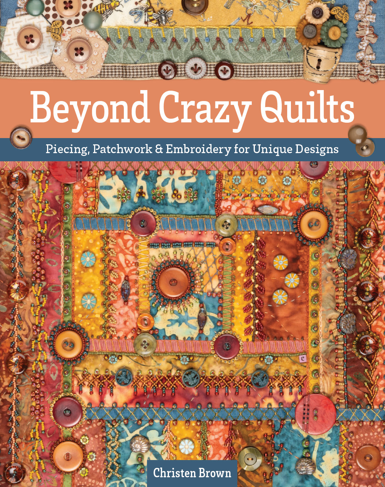 Beyond Crazy Quilts (Christen Brown)