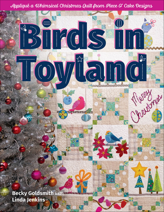 Birds in Toyland - Appliqué a Whimsical Christmas Quilt From Piece O' Cake Designs - Jenkins, Linda