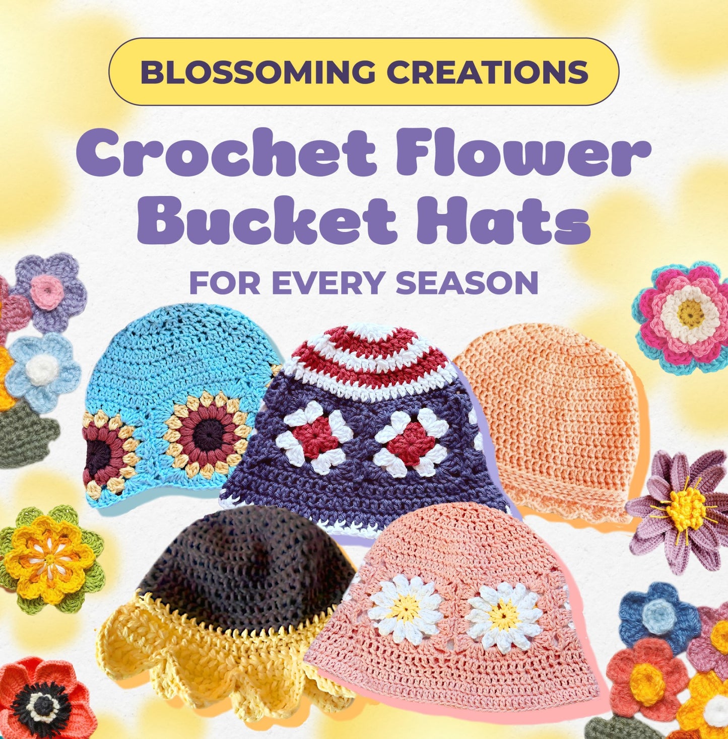 Blossoming Creations - Crochet Flower Bucket Hats For Every Season