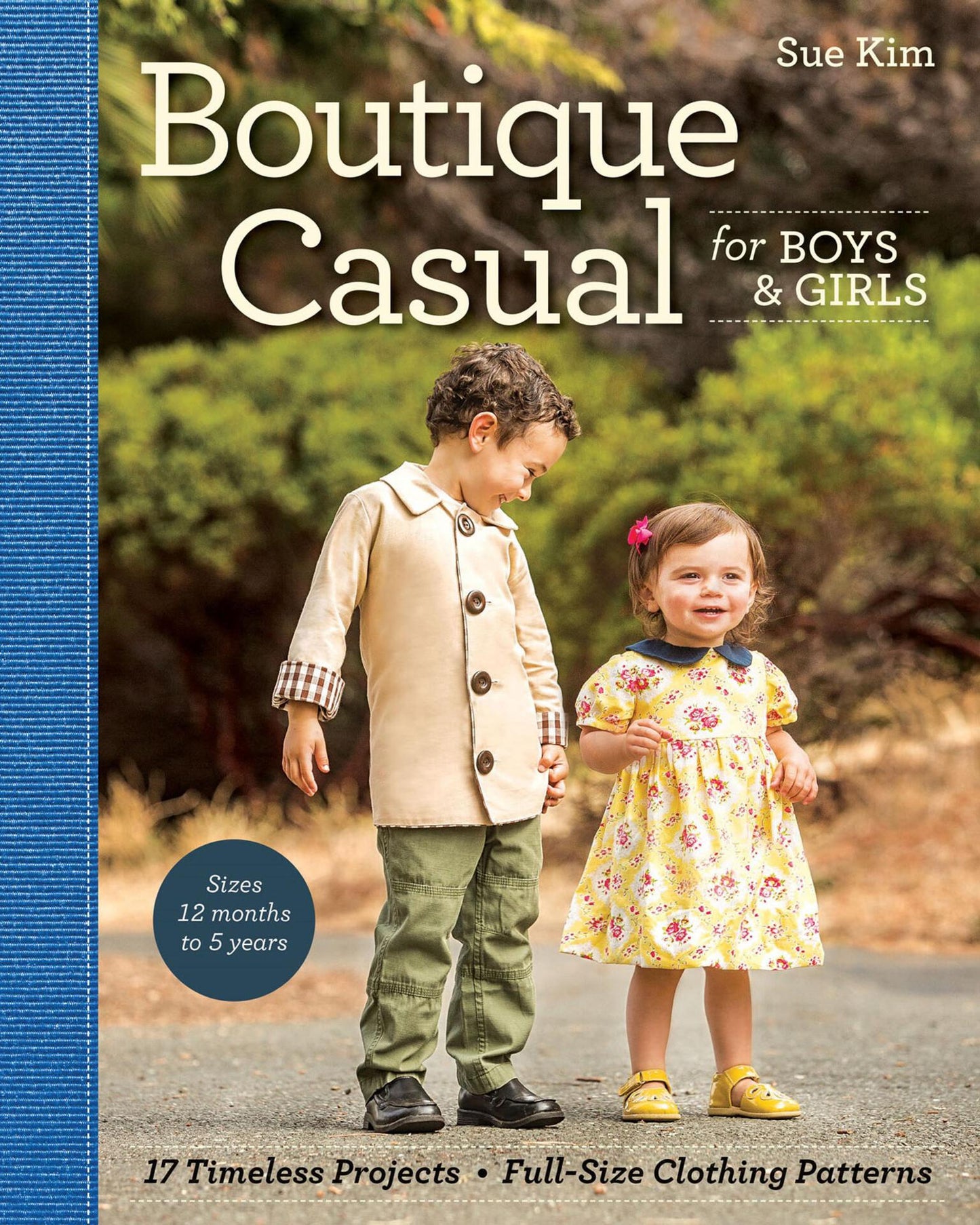 Boutique Casual for Boys & Girls - 17 Timeless Projects, Full-Size Clothing Patterns - Kim, Sue