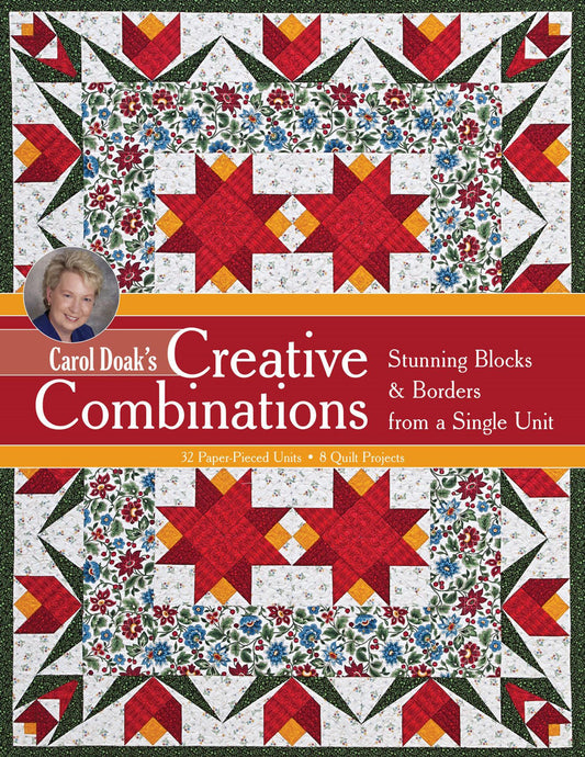 Carol Doak's Creative Combinations -  Stunning Blocks & Borders from a Single Unit