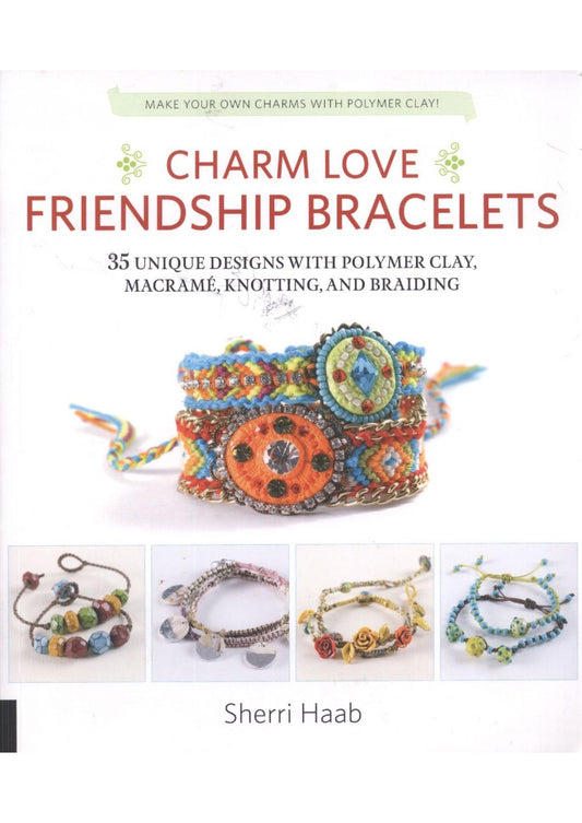 Charm Love - Friendship Bracelets by Sherri Haab