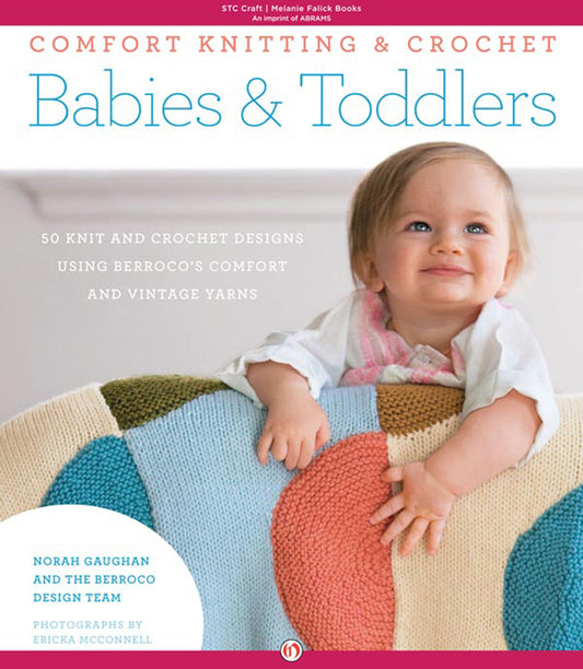 Comfort Knitting & Crochet - Babies & Toddlers - Berroco Design Team