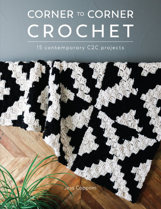 Corner to Corner Crochet - 15 Contemporary C2C Projects by Jess Coppom