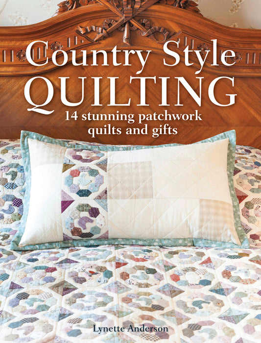Country Style Quilting - 14 Stunning Patchwork Quilts and Gifts - Anderson, Lynette