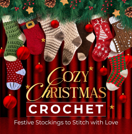 Cozy Christmas Crochet - Festive Stockings to Stitch With Love (2024)