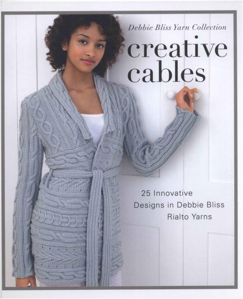 Creative Cables - 25 Innovative Designs in Debbie Bliss Rialto Yarns (Debbie Bliss)